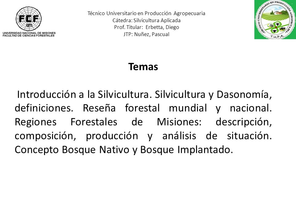 Técnico Universitario en Producción Agropecuaria Cátedra: Silvicultura Aplicada Prof. Titular: Erbetta, Diego JTP: Nuñez, Pascual