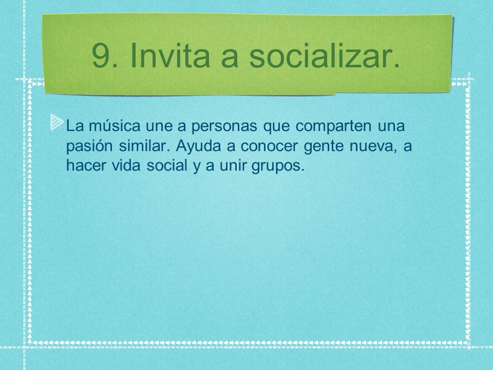 9. Invita a socializar. La música une a personas que comparten una pasión similar.