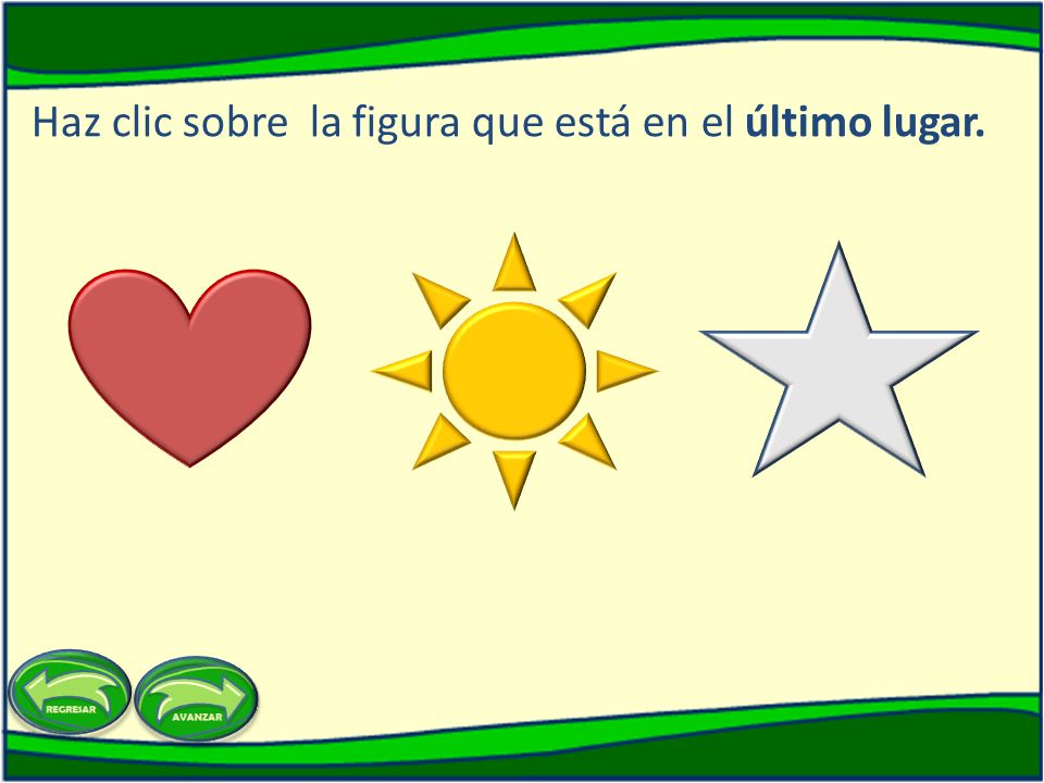 Haz clic sobre la figura que está en el último lugar.