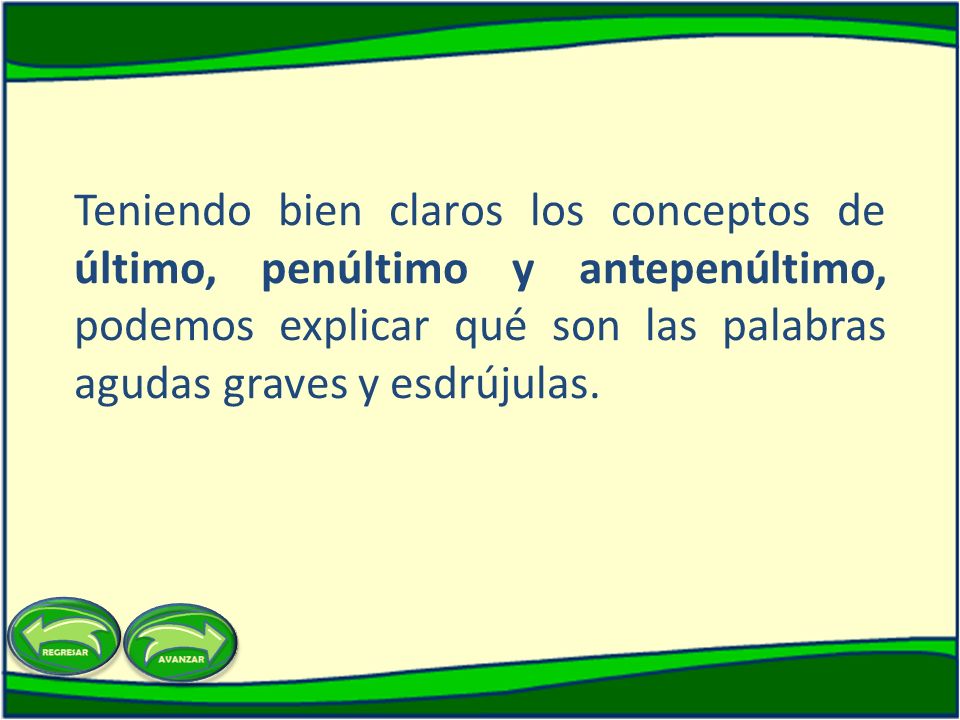 Teniendo bien claros los conceptos de último, penúltimo y antepenúltimo, podemos explicar qué son las palabras agudas graves y esdrújulas.