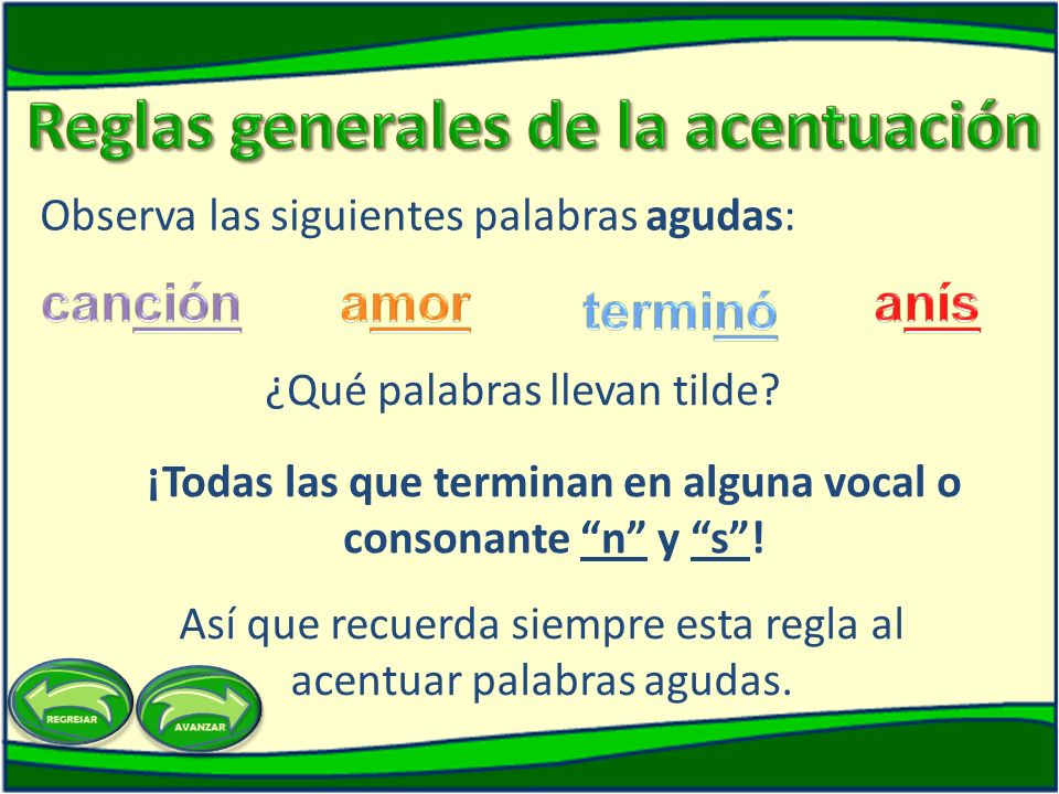 ¡Todas las que terminan en alguna vocal o consonante n y s !