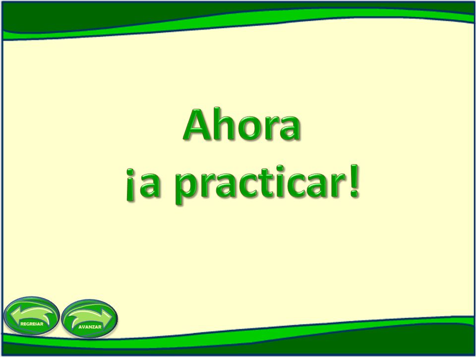 Ahora ¡a practicar!