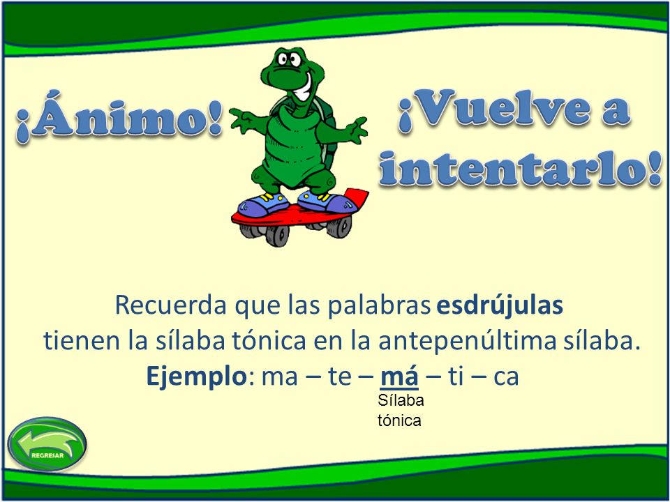 Ejemplo: ma – te – má – ti – ca