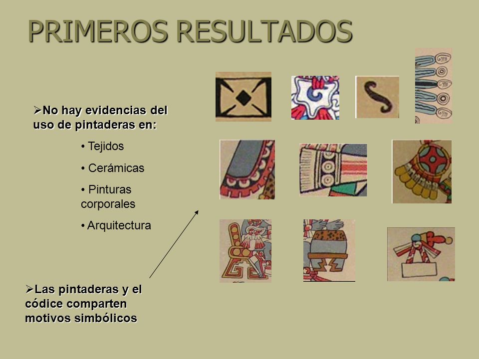 PRIMEROS RESULTADOS No hay evidencias del uso de pintaderas en:
