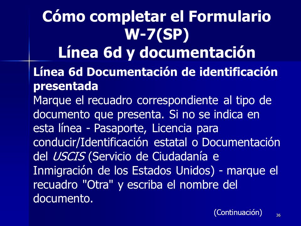Cómo completar el Formulario W-7(SP) Línea 6d y documentación