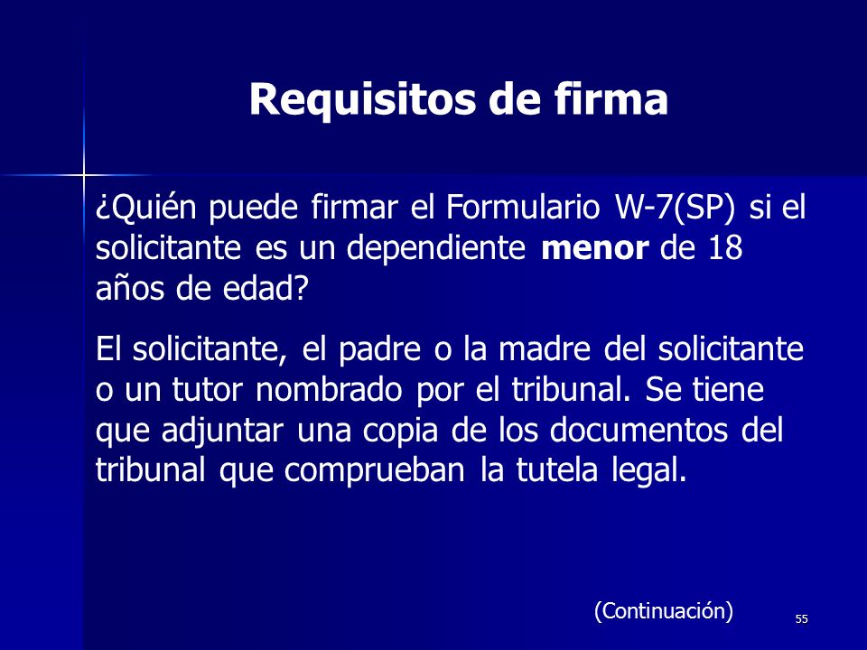 Requisitos de firma ¿Quién puede firmar el Formulario W-7(SP) si el solicitante es un dependiente menor de 18 años de edad