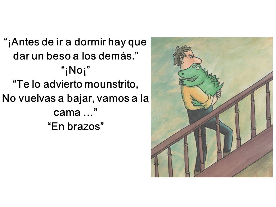 ¡Antes de ir a dormir hay que dar un beso a los demás. ¡No¡