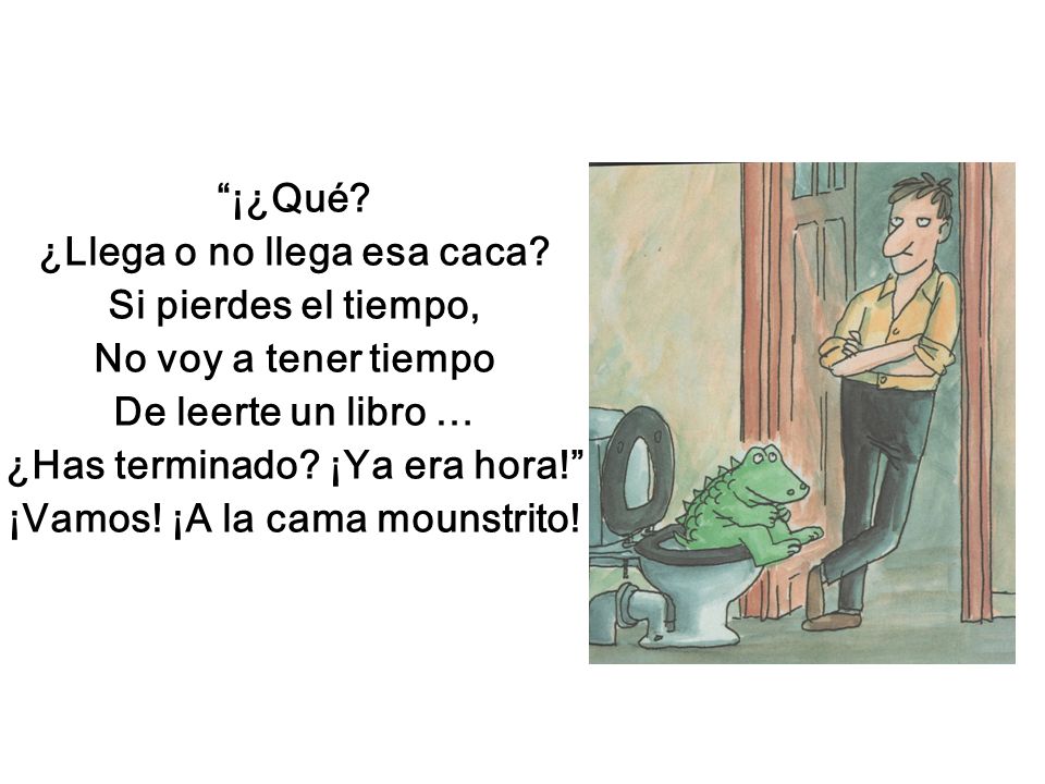 ¿Llega o no llega esa caca Si pierdes el tiempo,