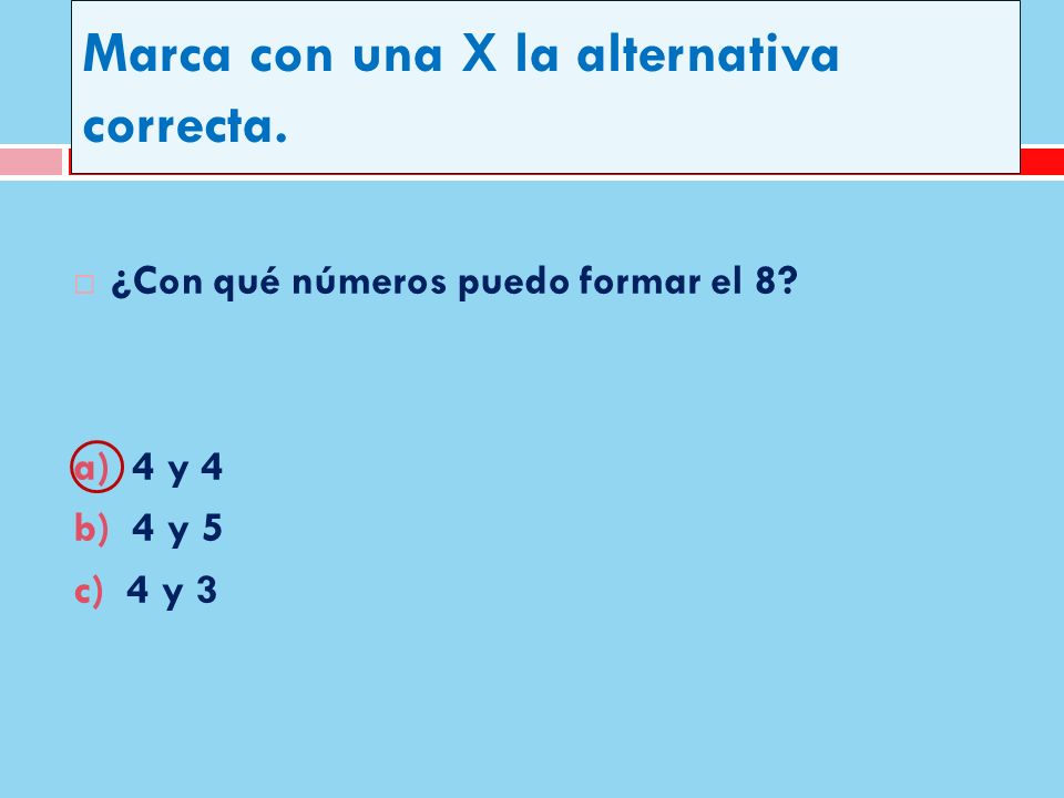 Marca con una X la alternativa correcta.