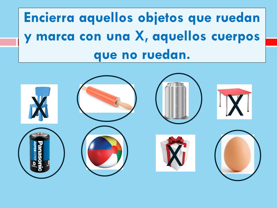 Encierra aquellos objetos que ruedan y marca con una X, aquellos cuerpos que no ruedan.