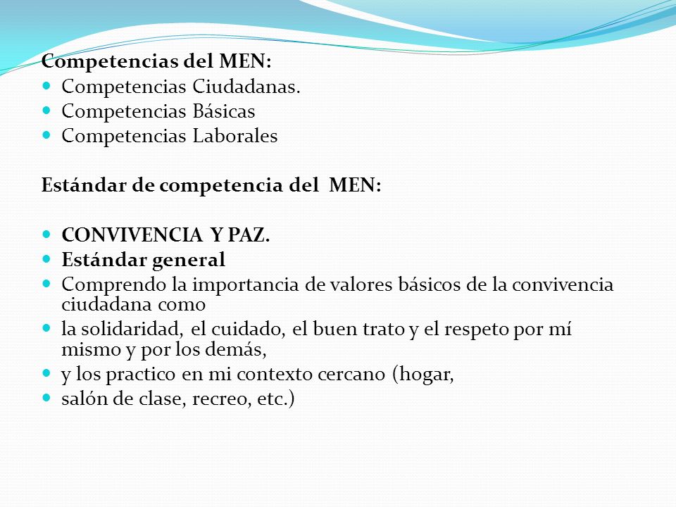 Competencias del MEN: Competencias Ciudadanas. Competencias Básicas. Competencias Laborales. Estándar de competencia del MEN: