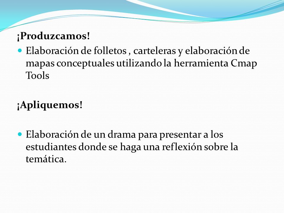 ¡Produzcamos! Elaboración de folletos , carteleras y elaboración de mapas conceptuales utilizando la herramienta Cmap Tools.