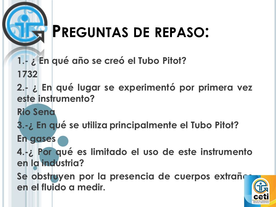 Preguntas de repaso: 1.- ¿ En qué año se creó el Tubo Pitot 1732