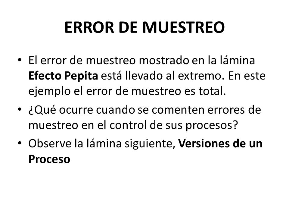 ERROR DE MUESTREO El error de muestreo mostrado en la lámina Efecto Pepita está llevado al extremo. En este ejemplo el error de muestreo es total.