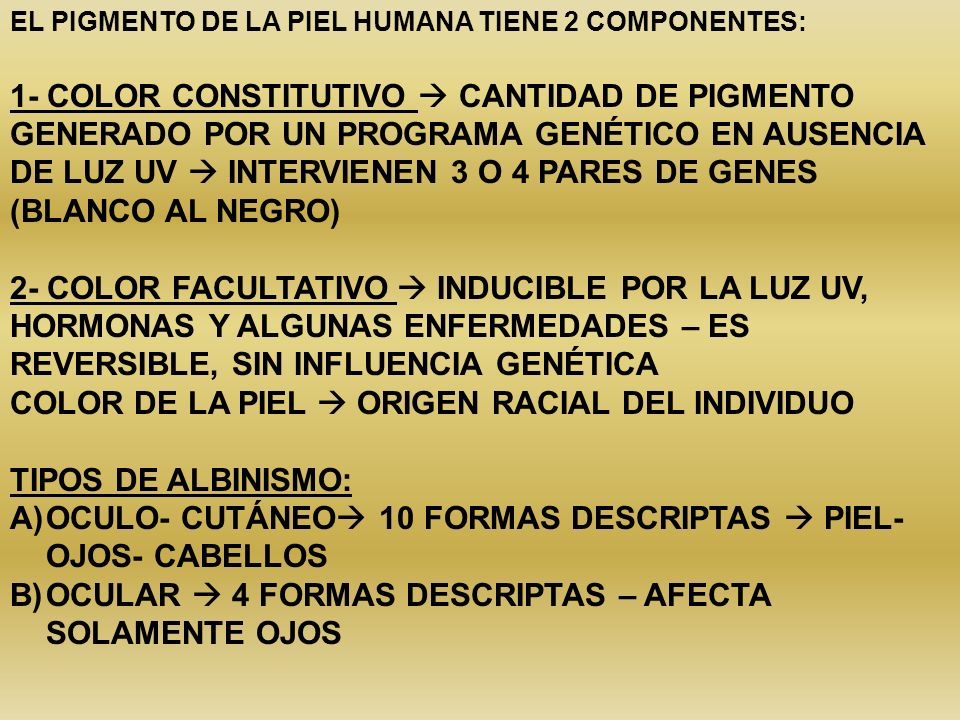 COLOR DE LA PIEL  ORIGEN RACIAL DEL INDIVIDUO TIPOS DE ALBINISMO: