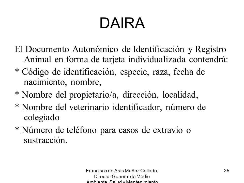 DAIRA El Documento Autonómico de Identificación y Registro Animal en forma de tarjeta individualizada contendrá: