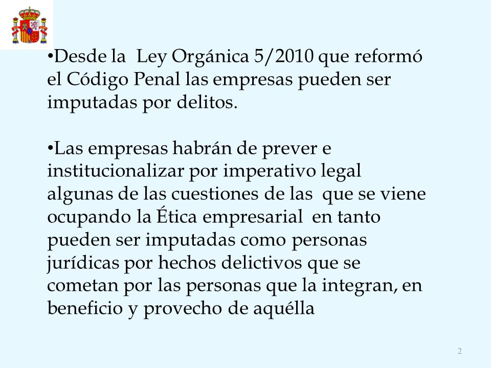 Desde la Ley Orgánica 5/2010 que reformó el Código Penal las empresas pueden ser imputadas por delitos.