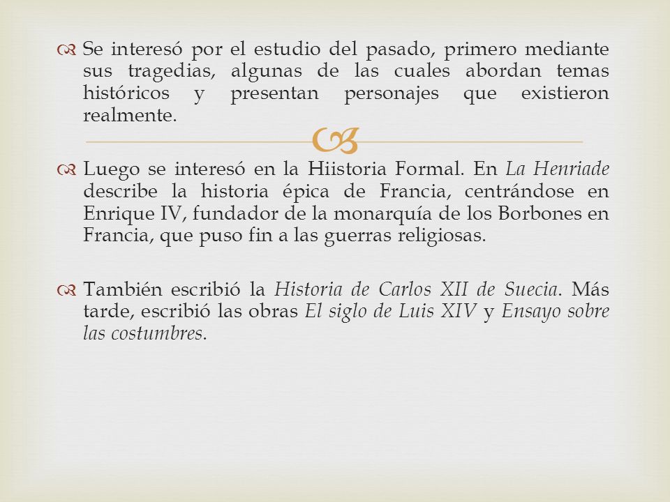 Se interesó por el estudio del pasado, primero mediante sus tragedias, algunas de las cuales abordan temas históricos y presentan personajes que existieron realmente.
