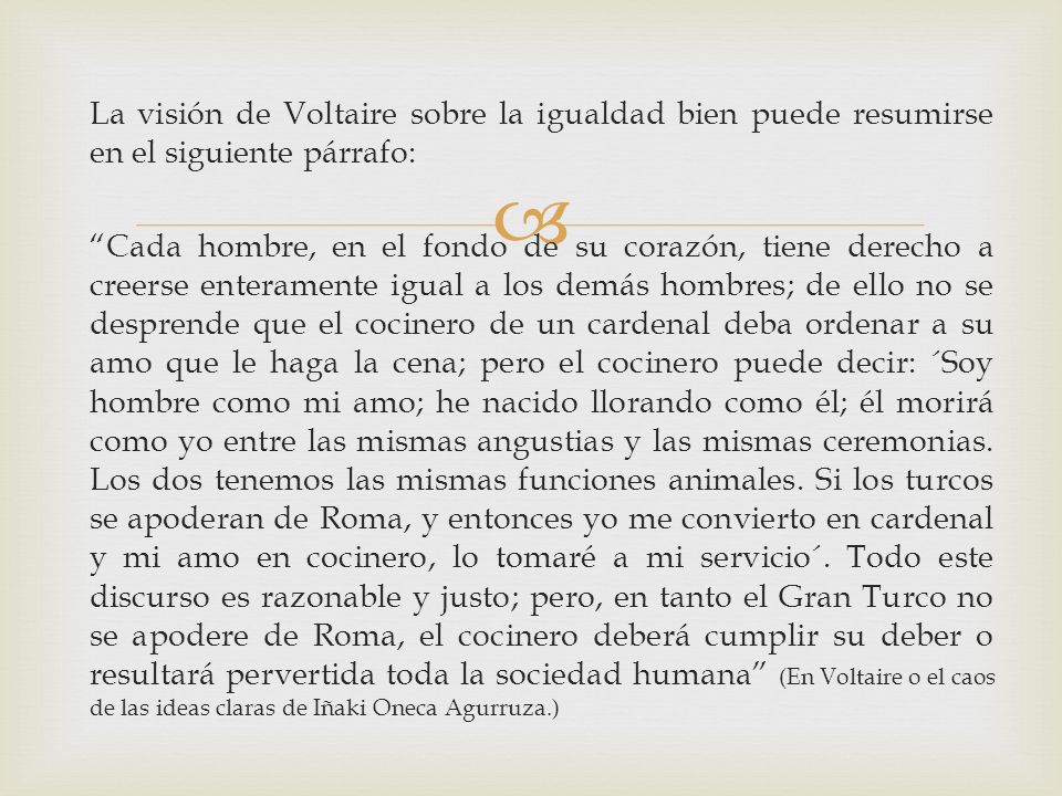 La visión de Voltaire sobre la igualdad bien puede resumirse en el siguiente párrafo: