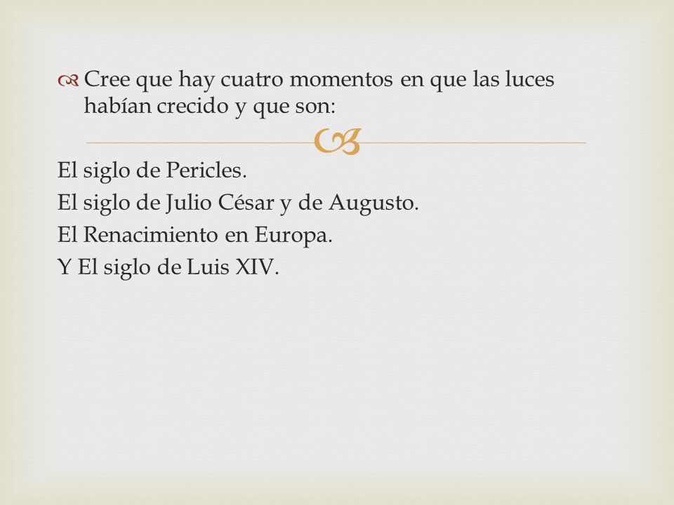 Cree que hay cuatro momentos en que las luces habían crecido y que son: