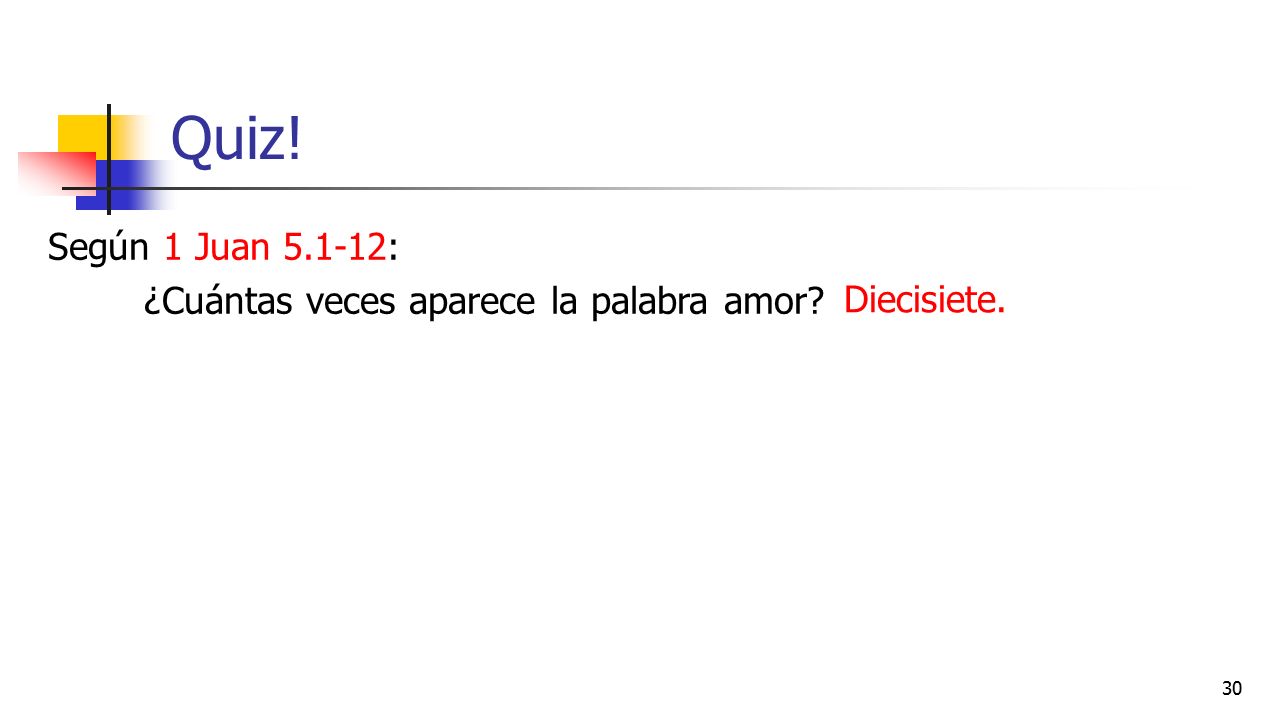 Quiz! Según 1 Juan : ¿Cuántas veces aparece la palabra amor