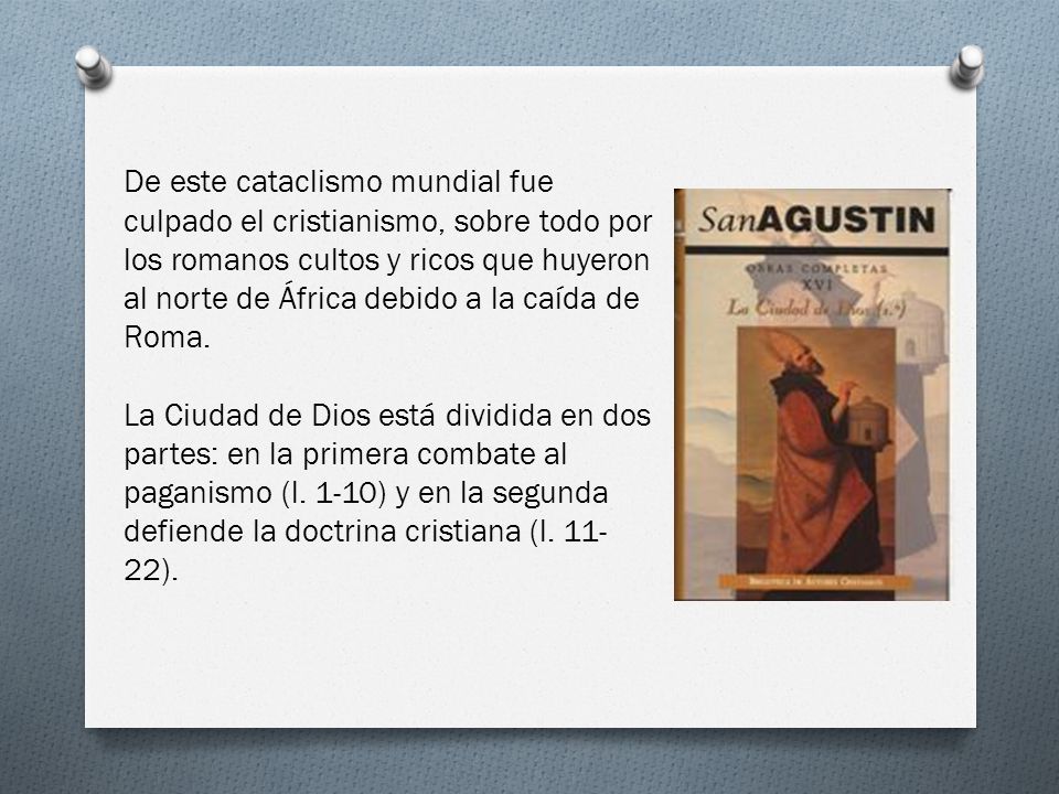 De este cataclismo mundial fue culpado el cristianismo, sobre todo por los romanos cultos y ricos que huyeron al norte de África debido a la caída de Roma.