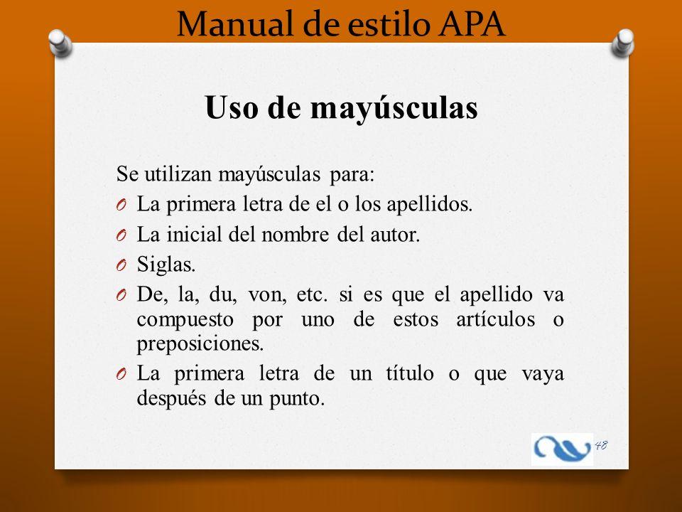 Manual de estilo APA Uso de mayúsculas Se utilizan mayúsculas para: