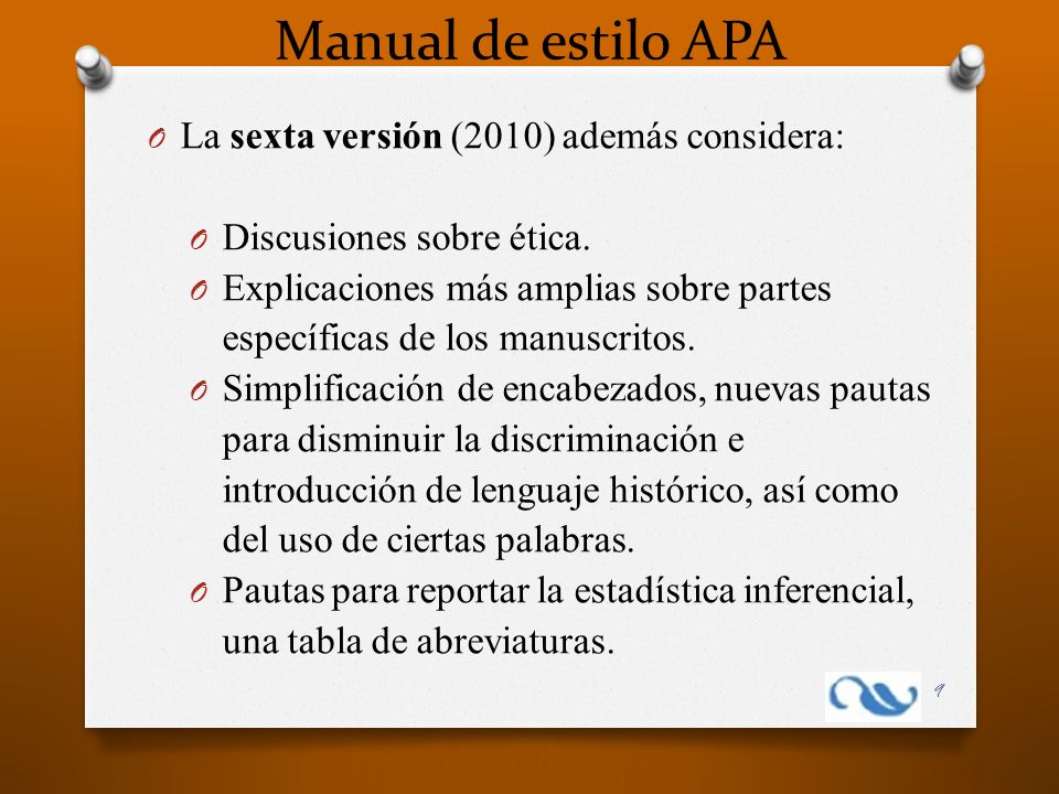 Manual de estilo APA La sexta versión (2010) además considera: