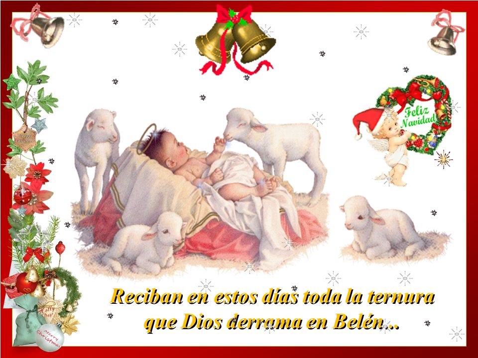 Reciban en estos días toda la ternura que Dios derrama en Belén...