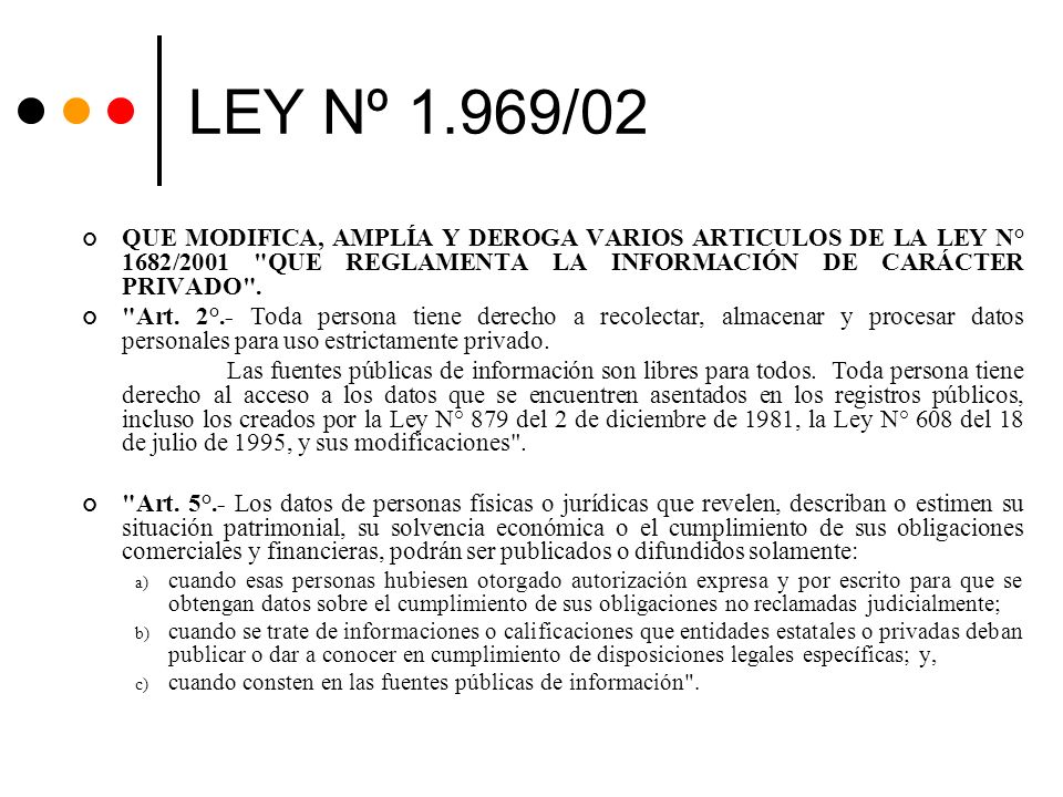 LEY Nº 1.969/02 QUE MODIFICA, AMPLÍA Y DEROGA VARIOS ARTICULOS DE LA LEY N° 1682/2001 QUE REGLAMENTA LA INFORMACIÓN DE CARÁCTER PRIVADO .