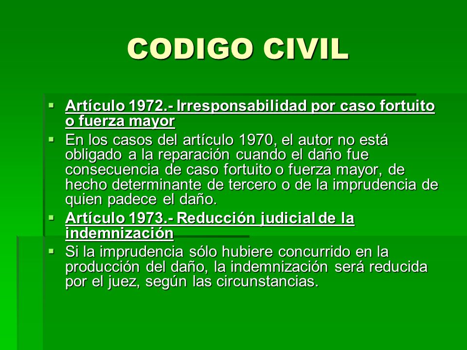 CODIGO CIVIL Artículo Irresponsabilidad por caso fortuito o fuerza mayor.