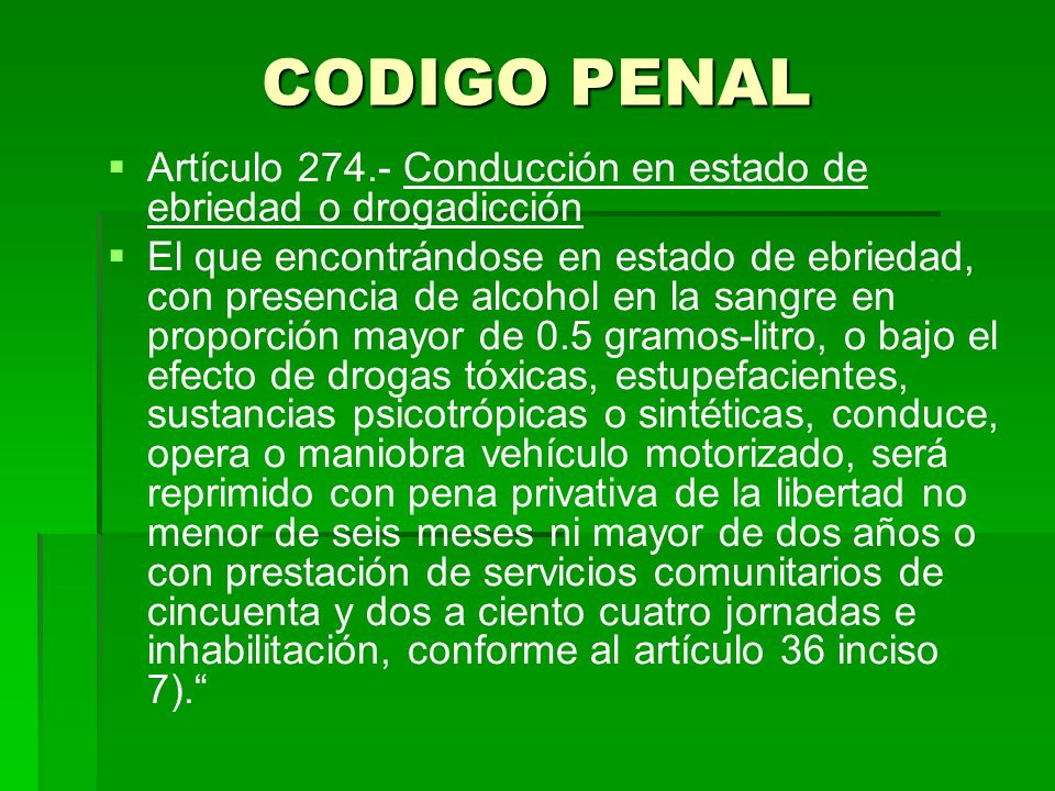 CODIGO PENAL Artículo Conducción en estado de ebriedad o drogadicción.