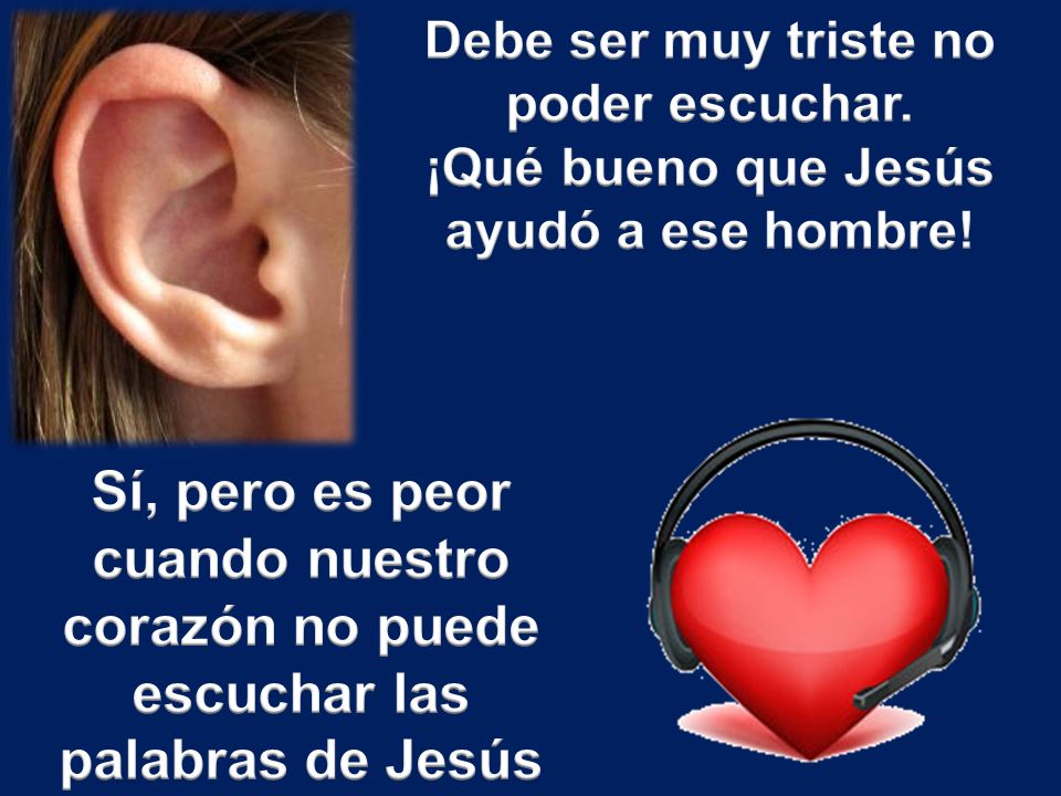 Sí, pero es peor cuando nuestro corazón no puede escuchar las