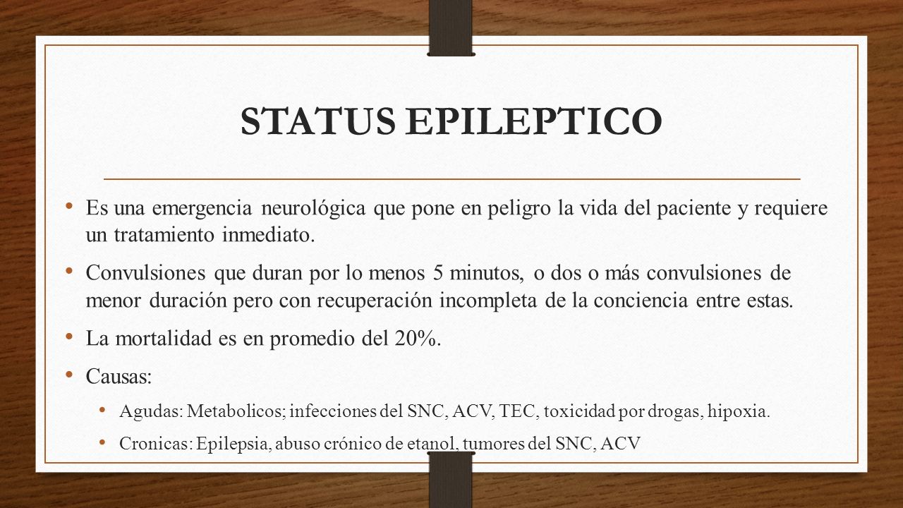 STATUS EPILEPTICO Es una emergencia neurológica que pone en peligro la vida del paciente y requiere un tratamiento inmediato.