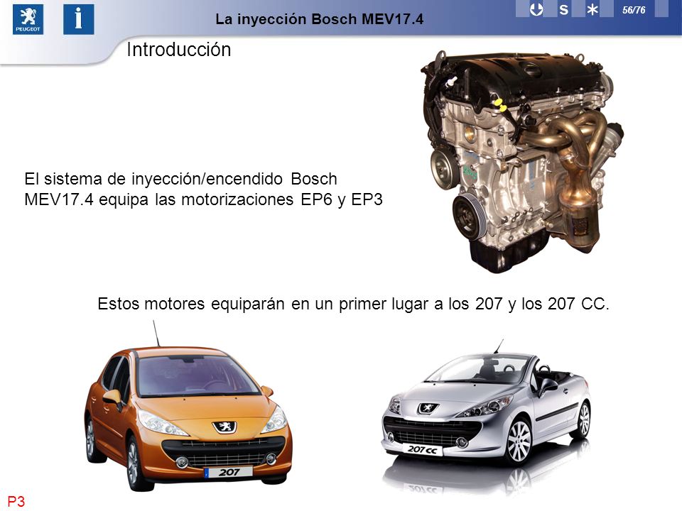 La inyección Bosch MEV17.4 Introducción. El sistema de inyección/encendido Bosch MEV17.4 equipa las motorizaciones EP6 y EP3.