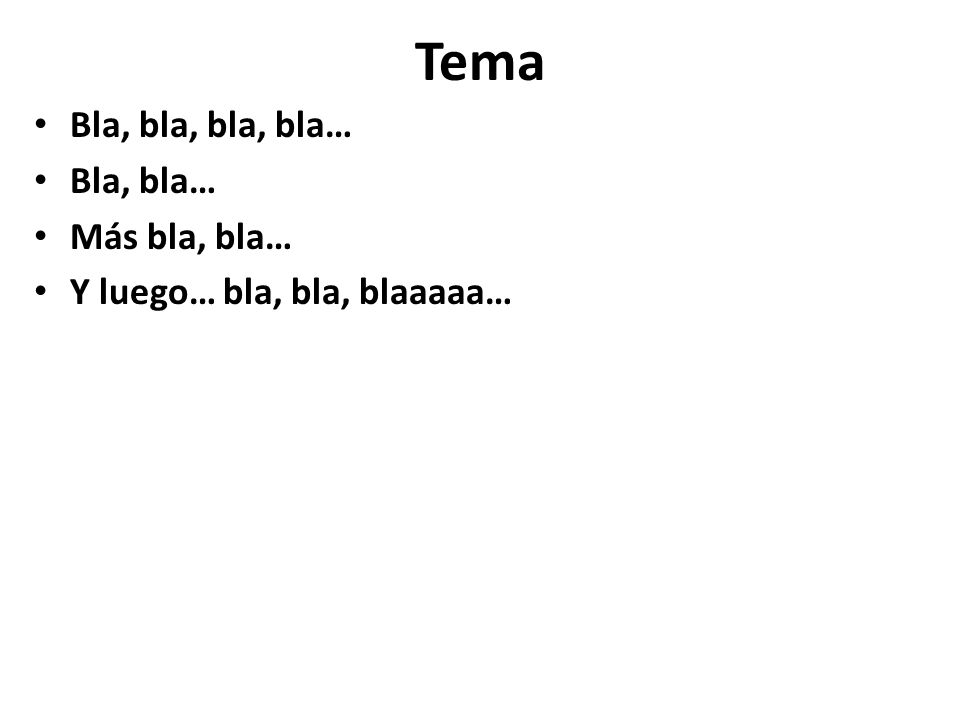 Tema Bla, bla, bla, bla… Bla, bla… Más bla, bla…