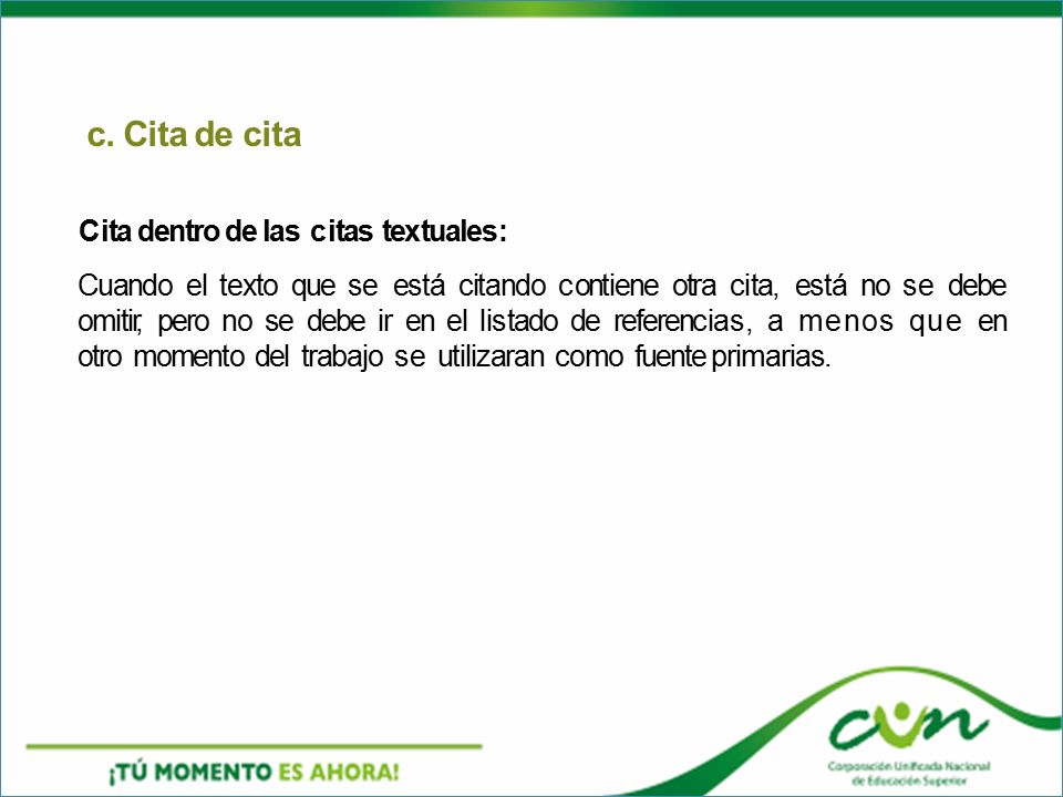 c. Cita de cita Cita dentro de las citas textuales: