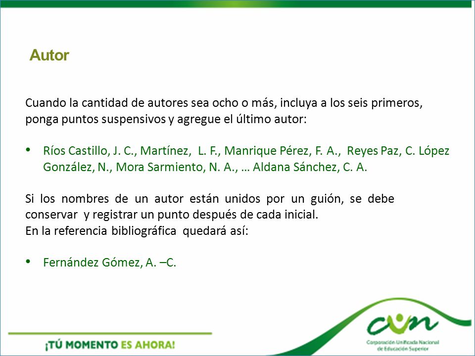 Autor Cuando la cantidad de autores sea ocho o más, incluya a los seis primeros, ponga puntos suspensivos y agregue el último autor: