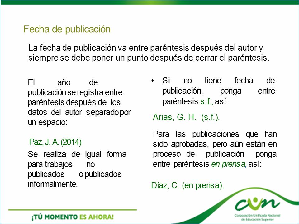 Fecha de publicación La fecha de publicación va entre paréntesis después del autor y siempre se debe poner un punto después de cerrar el paréntesis.