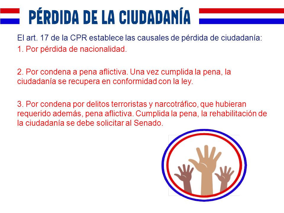 El art. 17 de la CPR establece las causales de pérdida de ciudadanía: 1.