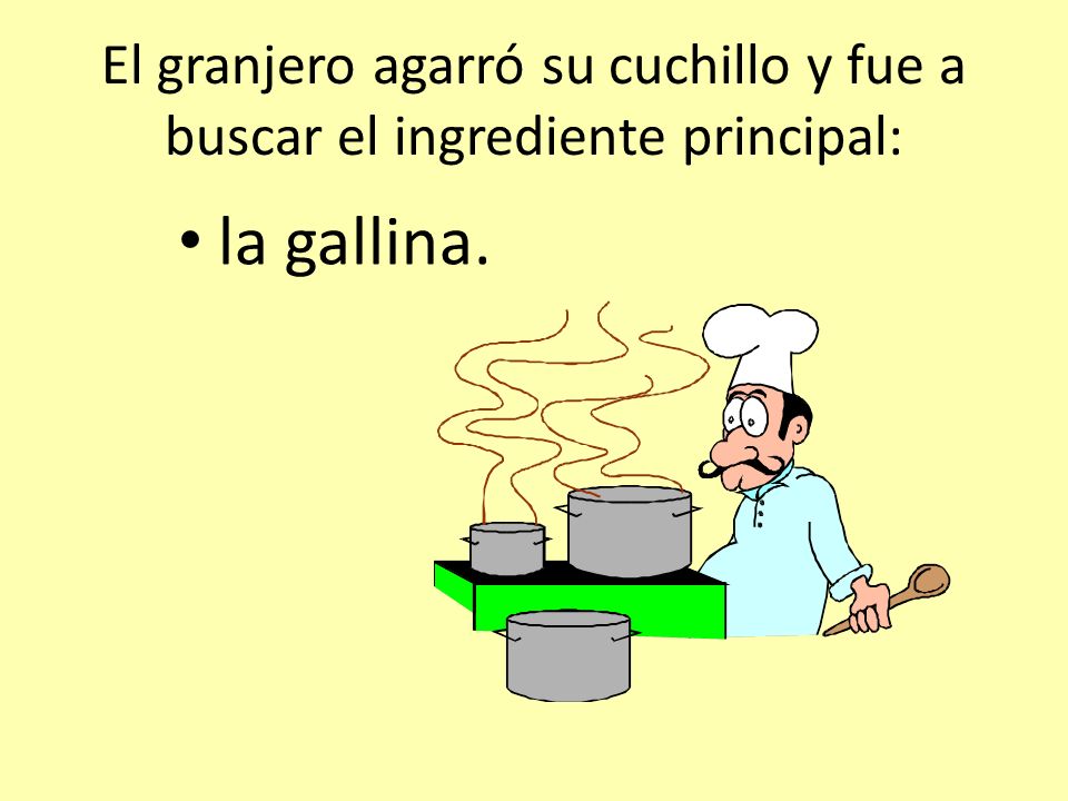 El granjero agarró su cuchillo y fue a buscar el ingrediente principal: