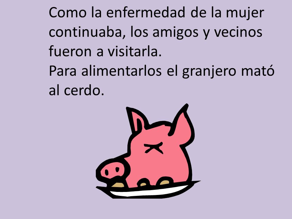 Como la enfermedad de la mujer continuaba, los amigos y vecinos fueron a visitarla.