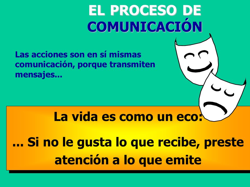... Si no le gusta lo que recibe, preste atención a lo que emite