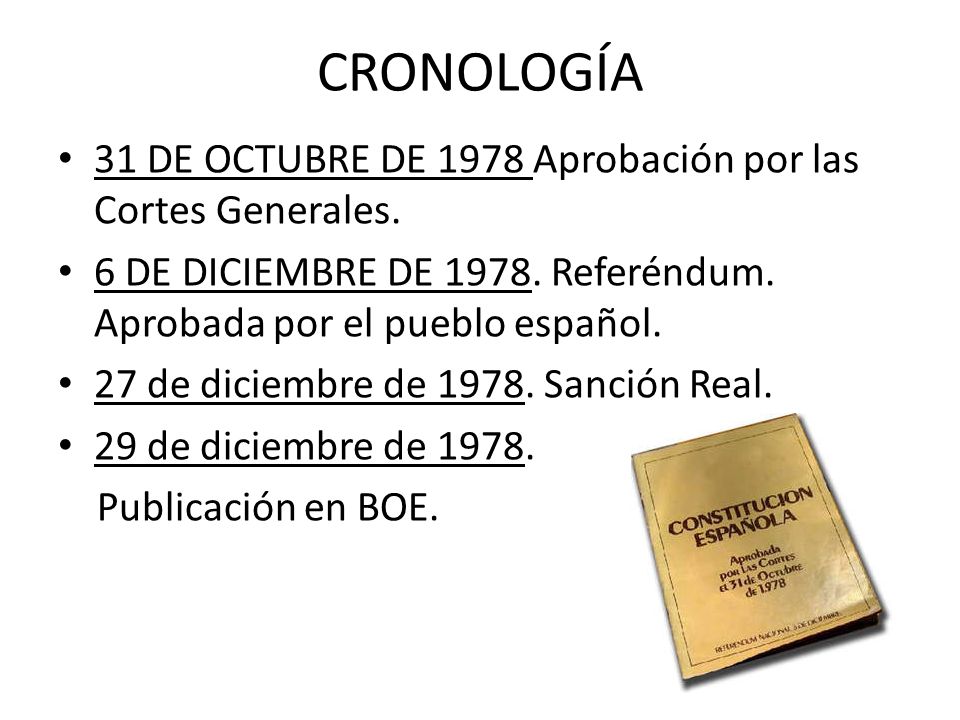 CRONOLOGÍA 31 DE OCTUBRE DE 1978 Aprobación por las Cortes Generales.