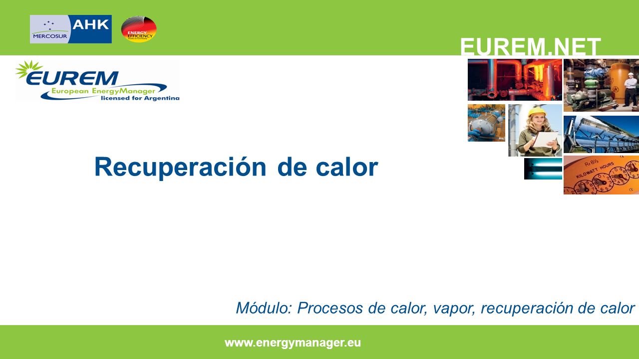 Recuperación de calor Módulo: Procesos de calor, vapor, recuperación de calor