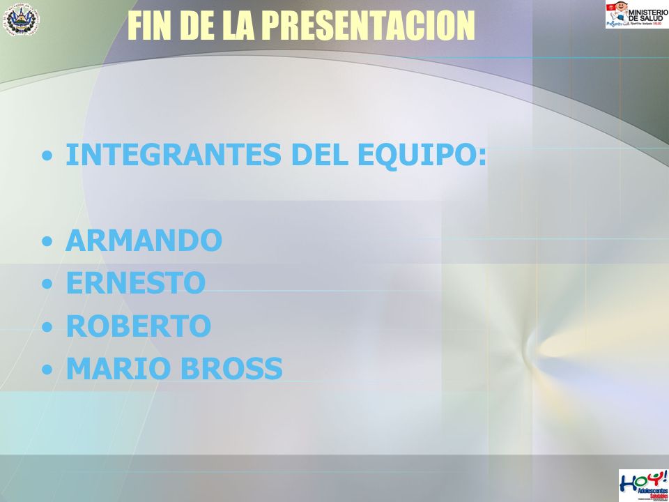 FIN DE LA PRESENTACION INTEGRANTES DEL EQUIPO: ARMANDO ERNESTO ROBERTO