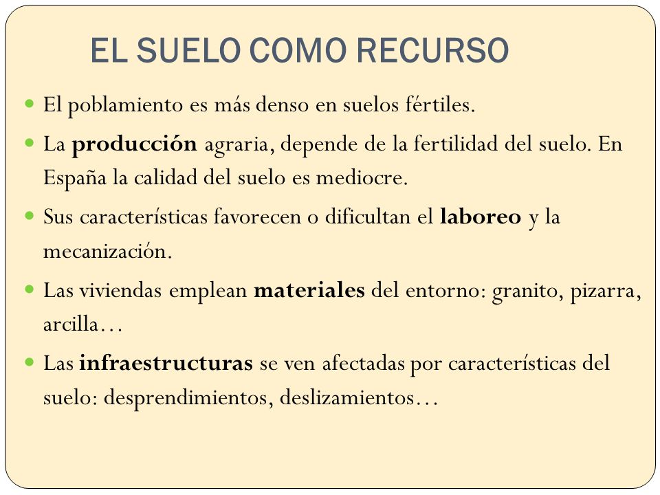 EL SUELO COMO RECURSO El poblamiento es más denso en suelos fértiles.