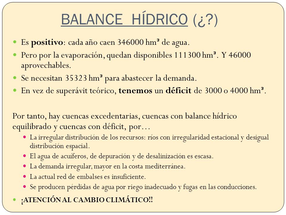 BALANCE HÍDRICO (¿ ) Es positivo: cada año caen hmᵌ de agua.