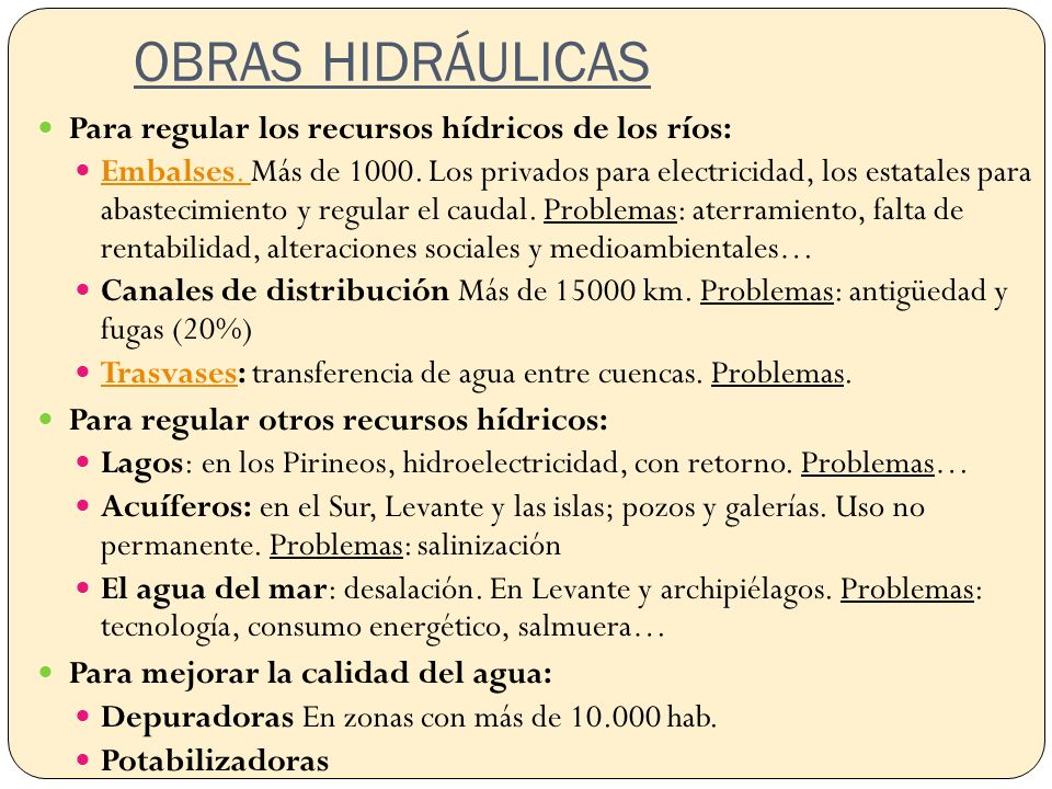 OBRAS HIDRÁULICAS Para regular los recursos hídricos de los ríos: