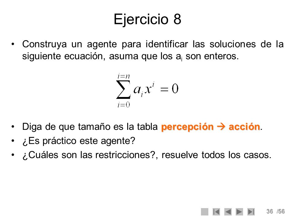 Ejercicio 8 Construya un agente para identificar las soluciones de la siguiente ecuación, asuma que los ai son enteros.